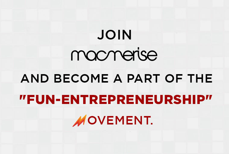 Join Macmerise and become a part of the Fun-entrepreneurship Movement