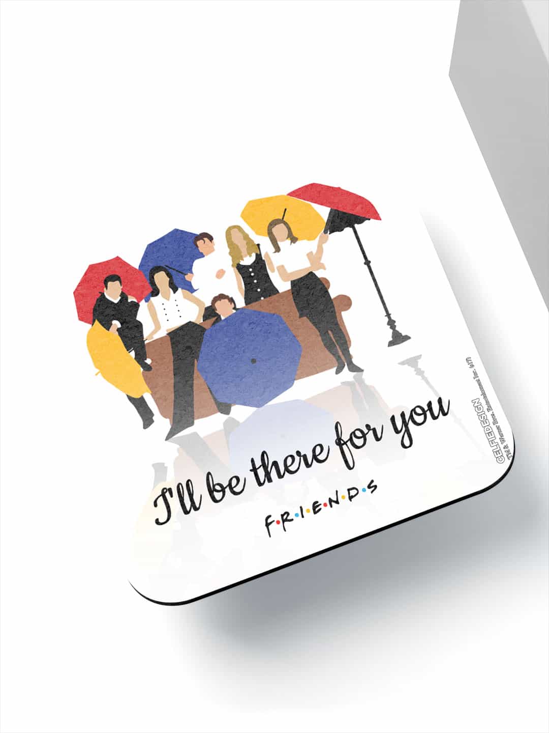 Ill be there for you - 10 X 10 (cm) Coaster