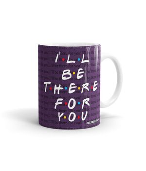 Buy Ill be there for you - Coffee Mugs White Coffee Mugs Online