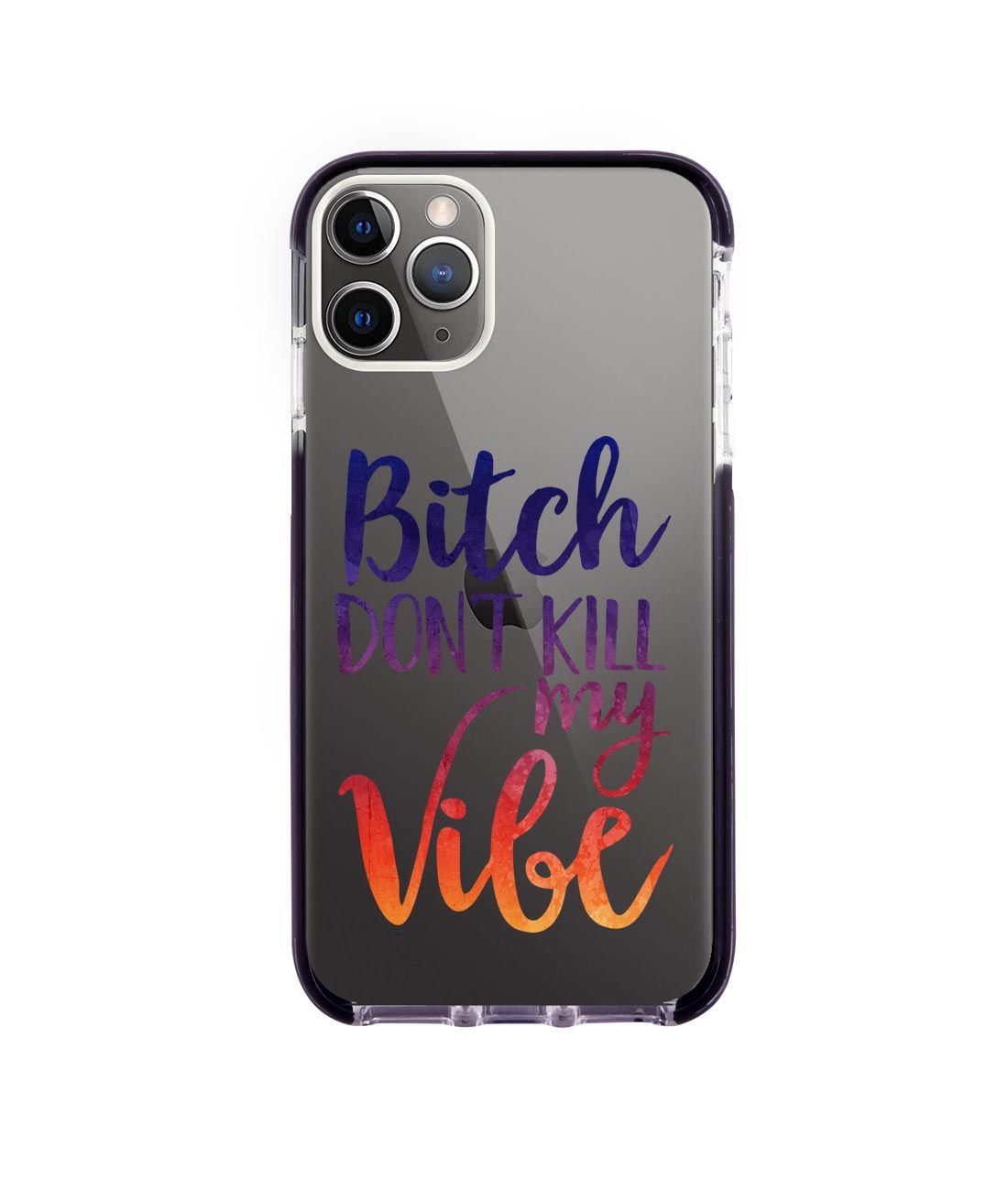 Dont kill my Vibe - Extreme Phone Case for iPhone 11 Pro
