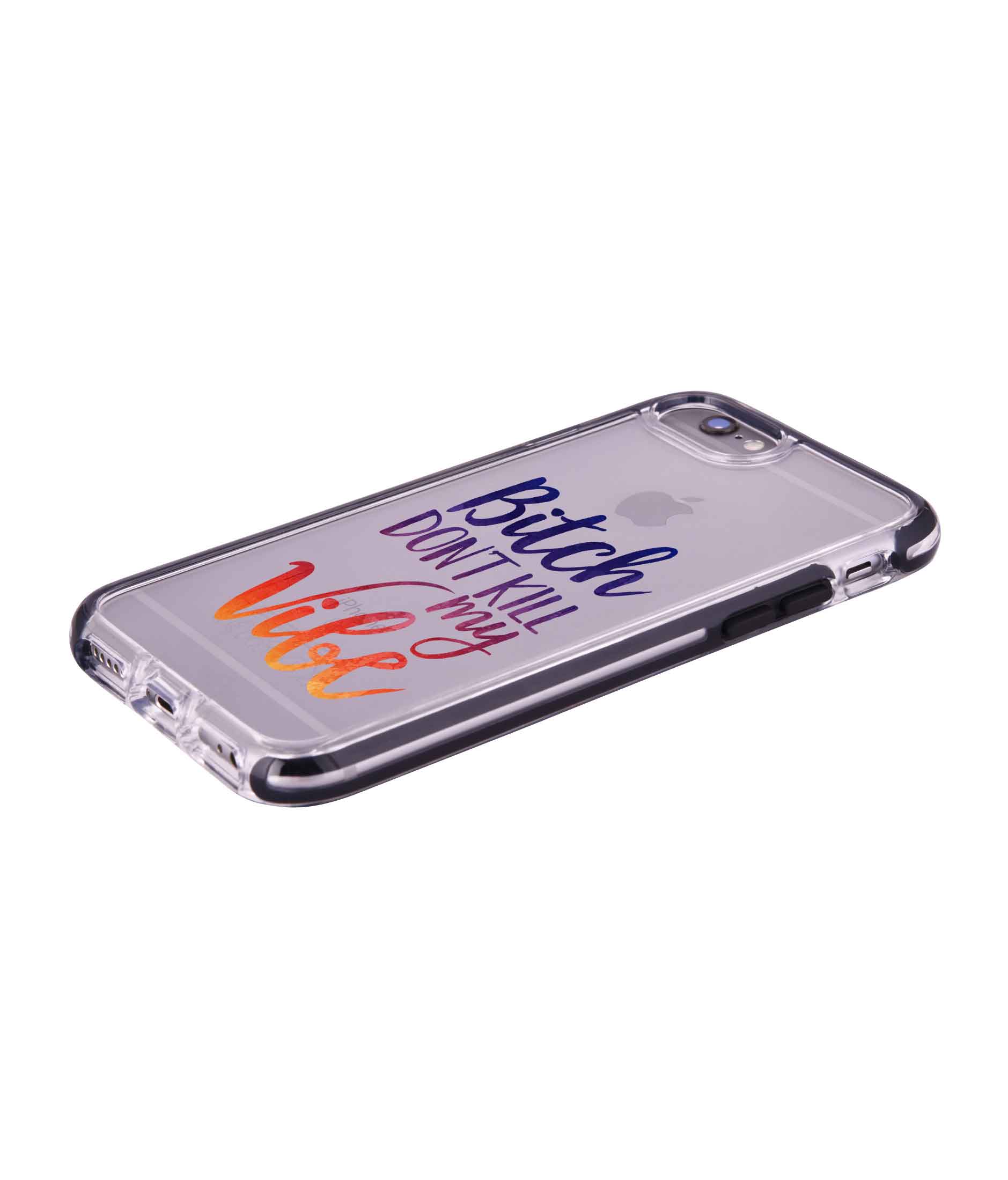 Dont kill my Vibe - Extreme Phone Case for iPhone 6