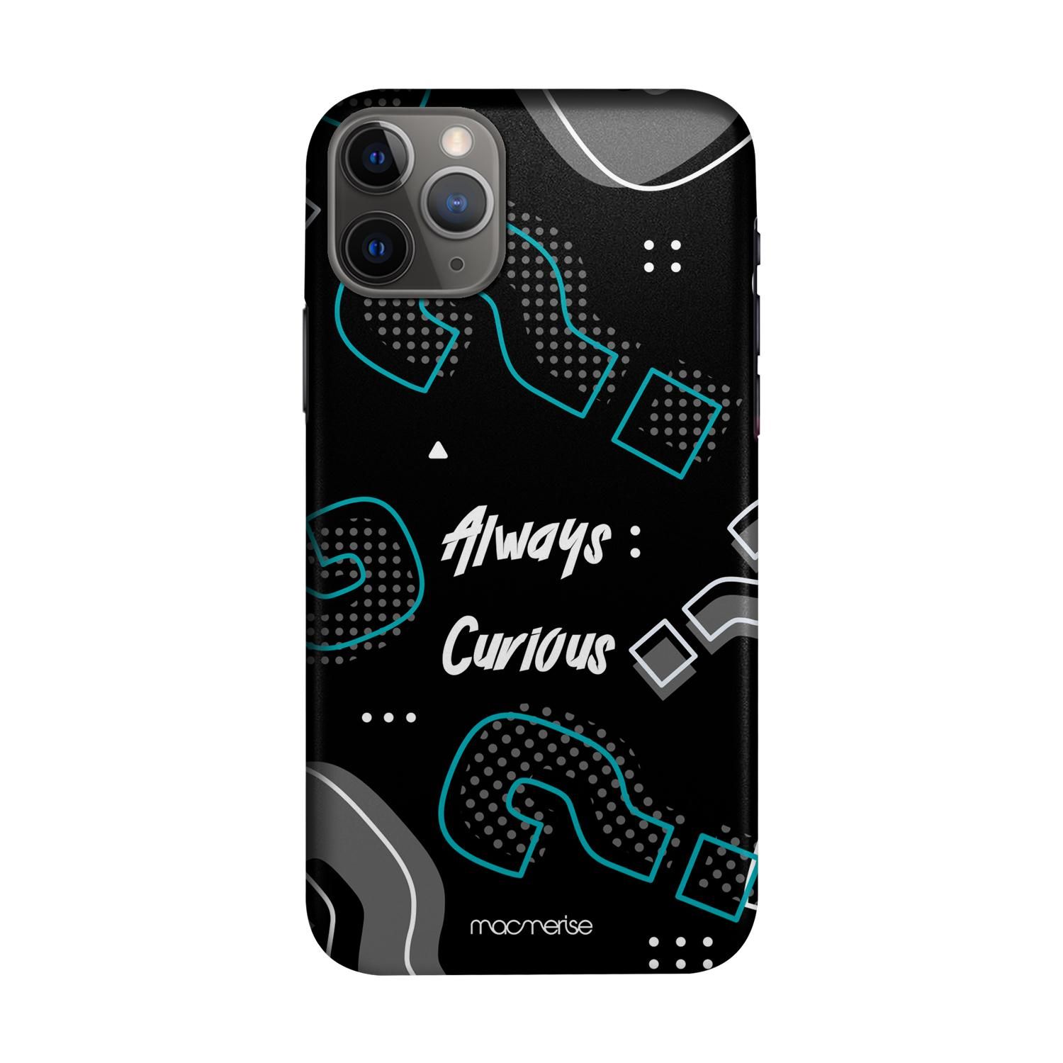 Buy Always Curious - Sleek Phone Case for iPhone 11 Pro Max Online