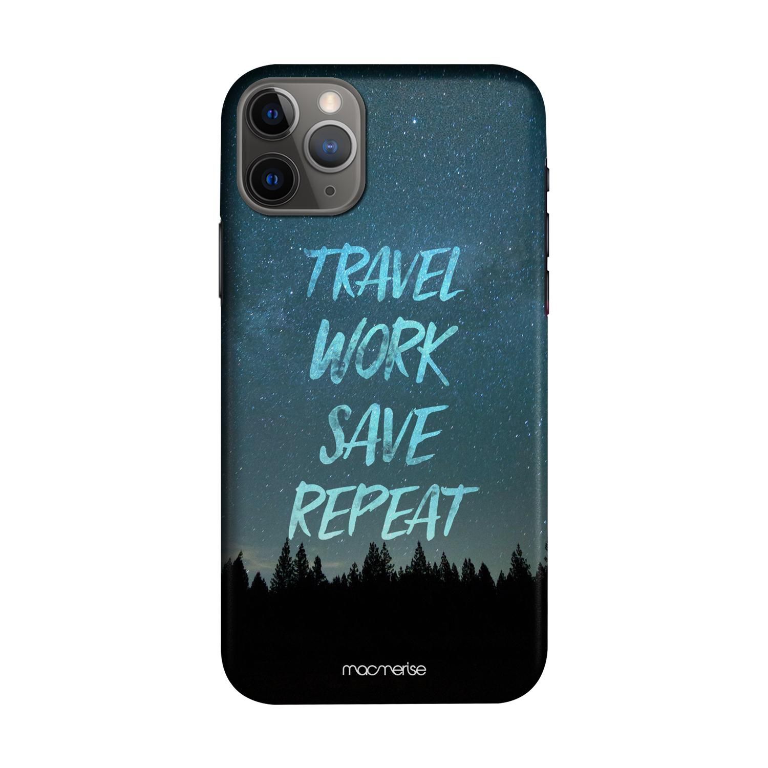 Buy Travel Work Save Repeat - Sleek Phone Case for iPhone 11 Pro Max Online