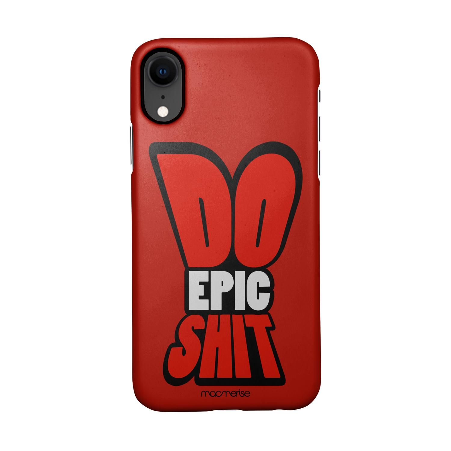 Do Epic Shit - Sleek Phone Case for iPhone XR
