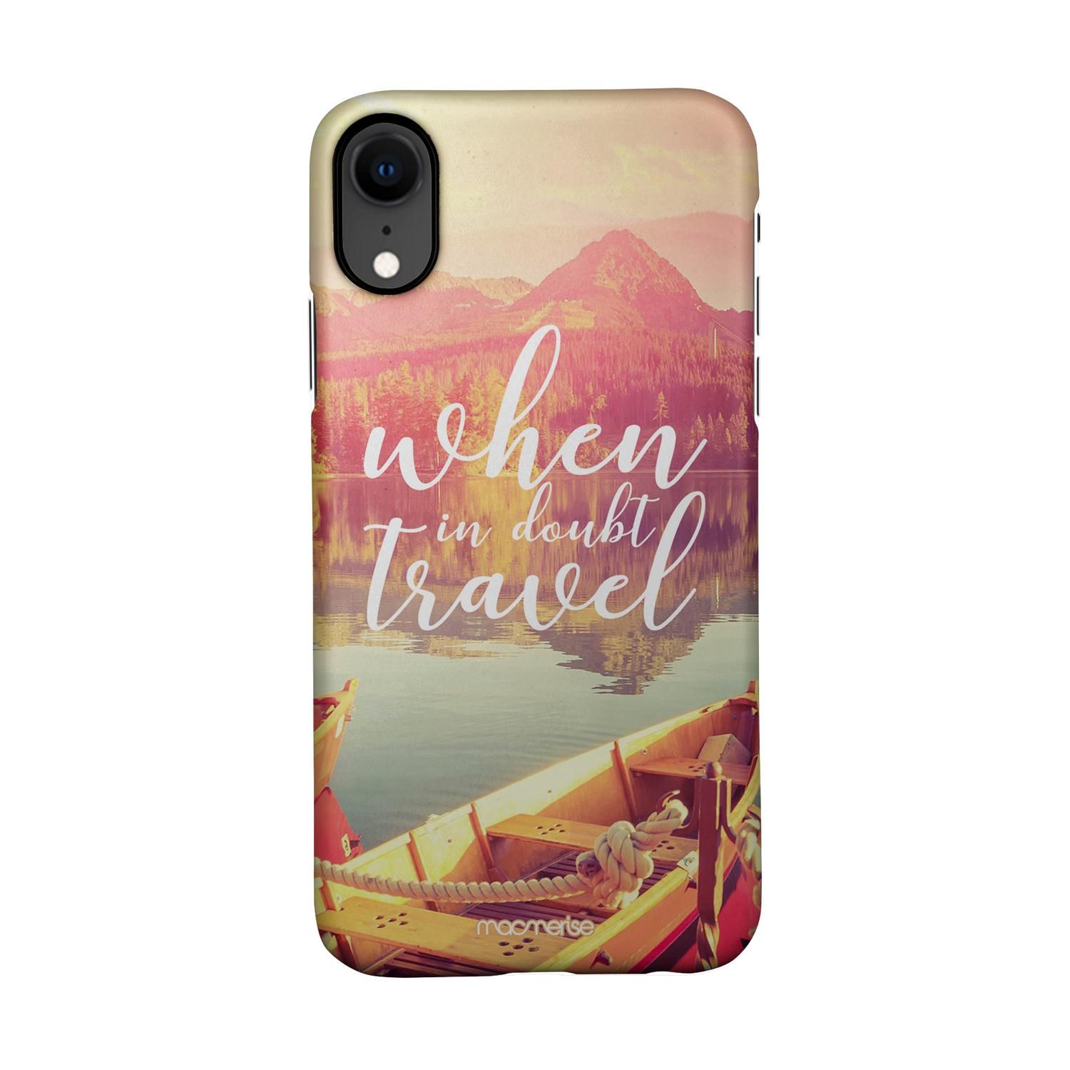 Buy When in Doubt Travel - Sleek Phone Case for iPhone XR Online
